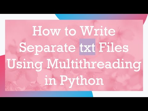 How to Write Separate txt Files Using Multithreading in Python