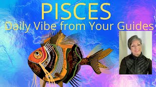 PISCES DAILY VIBE FROM YOUR GUIDES * MAY 8/25*