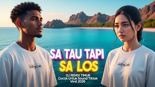 DJ SA TAU TAPI SA LOS - (Official Music Video) Lagu Timur NTT Terbaru 2026 Viral TikTok