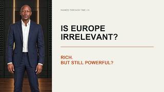 Is Europe Irrelevant Wealth vs. Power