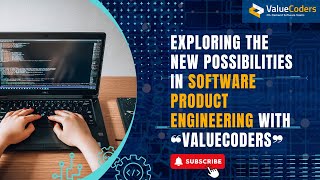 Exploring The New Possibilities In Software Product Engineering With Valuecoders