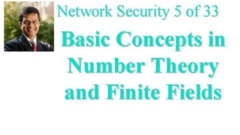 CSE571-11-04: Basic Concepts in Number Theory and Finite Fields
