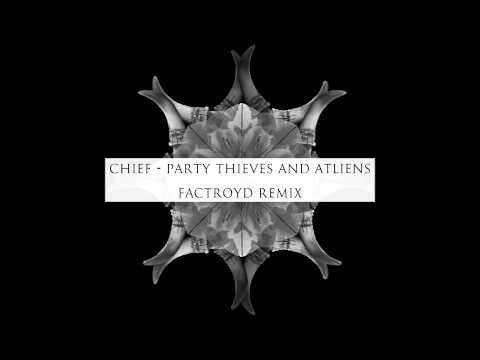 Party Thieves And ALTiens - Chief (Factroyd Remix)