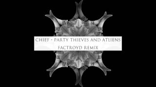 Party Thieves And ALTiens - Chief (Factroyd Remix)