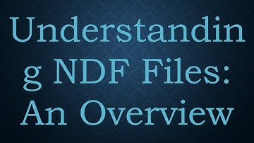 Understanding NDF Files: An Overview
