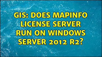 GIS: Does MapInfo License Server run on Windows Server 2012 R2?