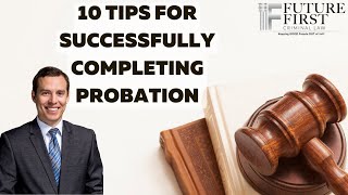 10 Tips For Successfully Completing Probation