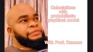 Calculations with Probabilistic Graphical Model