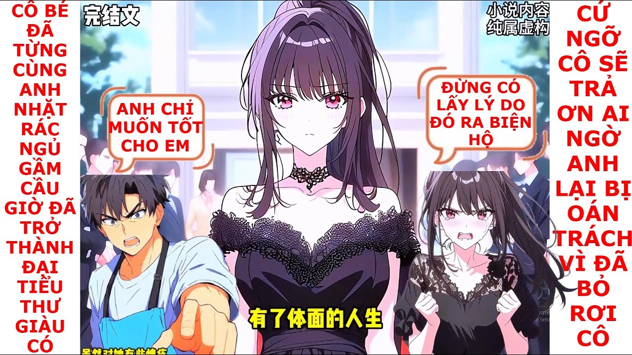 FULL CÔ BÉ TỪNG CÙNG ANH ĂN XIN ĐÃ TRỞ THÀNH ĐẠI TIỂU THƯ, CỨ NGỠ ĐƯỢC TRẢ ƠN NÀO NGỜ LẠI BỊ TRẢ ĐŨA