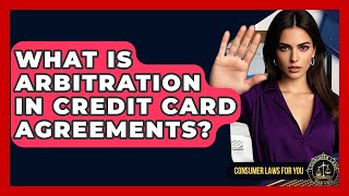 What Is Arbitration In Credit Card Agreements? - Consumer Laws For You What Is Arbitration In Credit Card Agreements? - Consumer Laws For You