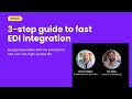 3 Step Guide to Fast EDI Integration