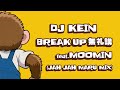 DJ KEIN / BREAK UP 無礼講 ft. MOOMIN (JAH JAH MARU MIX)