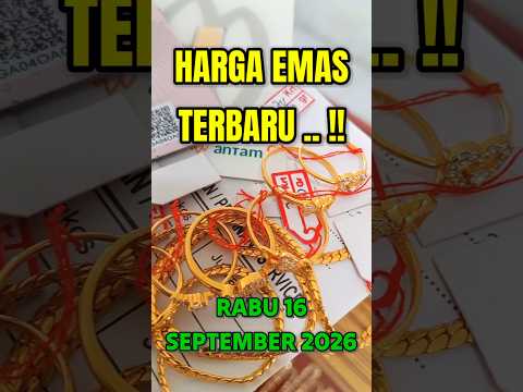 HARGA EMAS HARI RABU 16 SEPTEMBER 2026 √ EMAS PERHIASAN √ ANTAM √ UBS GOLD √ GALERI 24 √ CUKIM 24K