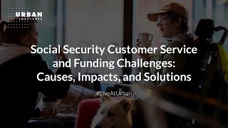Social Security Customer Service and Funding Challenges: Causes, Impacts, and Solutions
