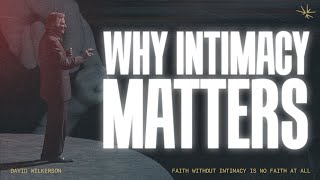 Faith Without Intimacy Is No Faith at All | David Wilkerson