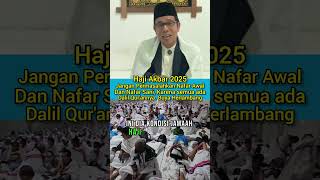 Haji Akbar 2025 Jangan Permasalahkan Nafar Awal Dan Nafar Sani Karena Kesuanya Ada Dalil Qurannya