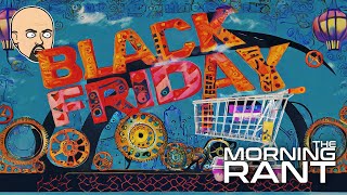 The Morning Rant: Black Friday 2023