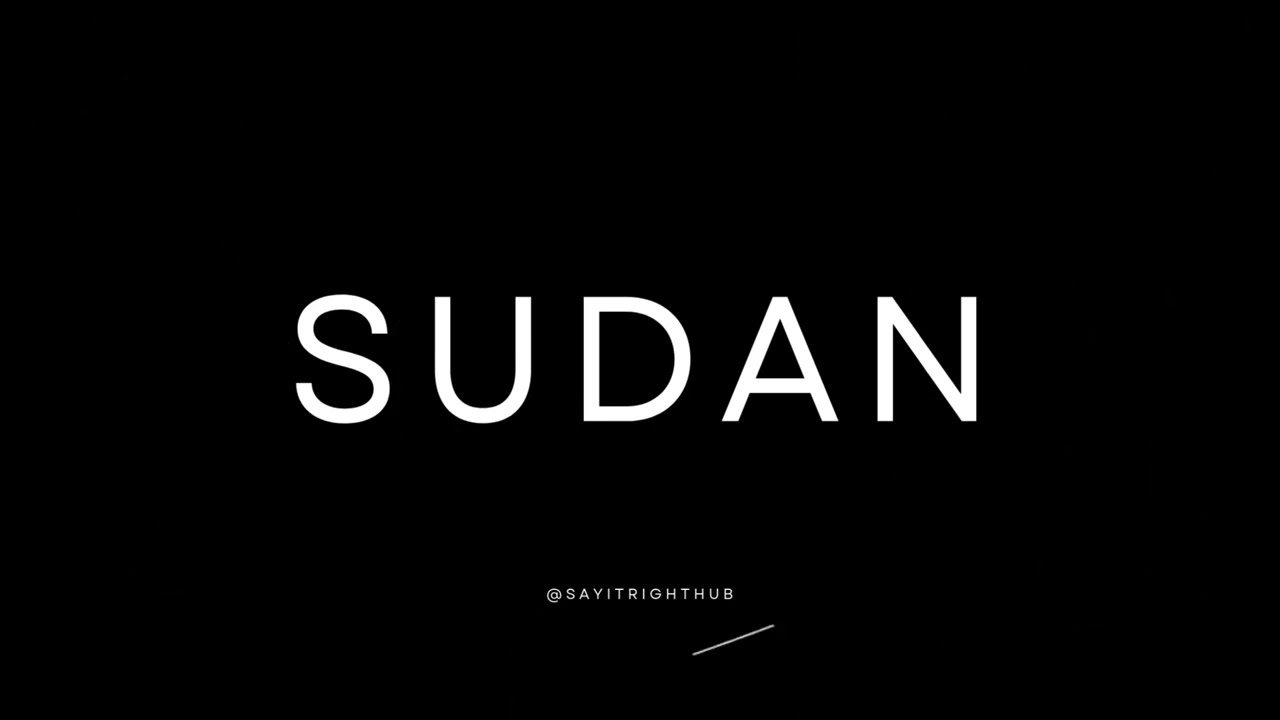 How to Pronounce Sudan (Correctly) ?