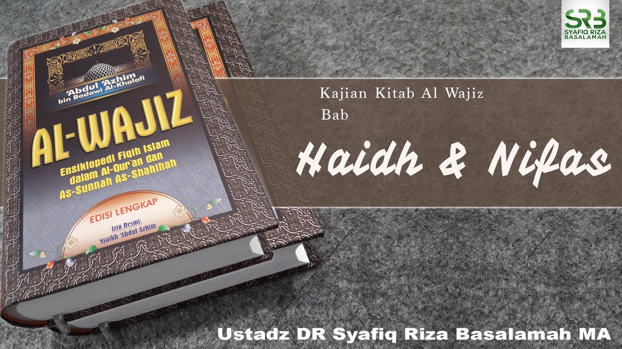 Kitab Al Wajiz : Haidh dan Nifas -   Ustadz DR Syafiq Riza Basalamah MA
