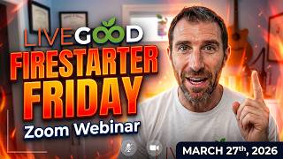 LIVEGOOD: Firestarter Friday Zoom Webinar, March 27th, 2026