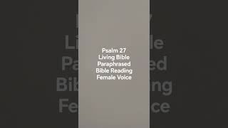 Psalm 27 - The Living Bible Paraphrased - Bible Reading - Female Voice