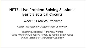 Week 9, NPTEL Live Problem-Solving Sessions: Basic Electrical Circuits