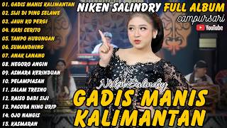 NIKEN SALINDRY \\ FULL ALBUM - GADIS MANIS KALIMANTAN - SIJI DI PING SELAWE #nikensalindry#fullalbum