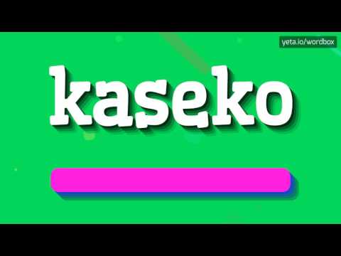 KASEKO - HOW TO PRONOUNCE IT!?