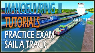 NAUTIS Home Ship Simulator NHSS Manoeuvring II Practice Exam Sail a Track
