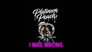 PLATINUM PEACH - I Was Wrong | (Official Music Video)