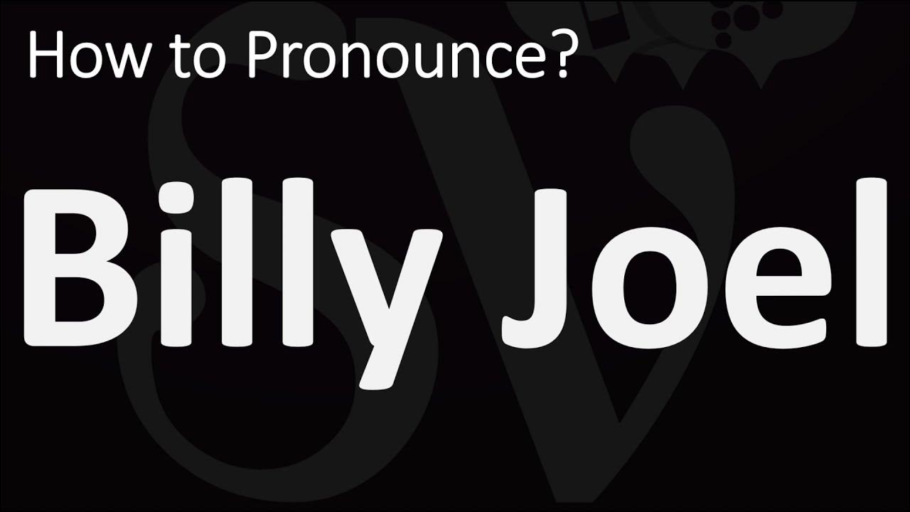 How to Pronounce Billy Joel? (CORRECTLY) YouTube