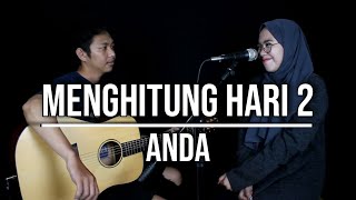 Video thumbnail of "MENGHITUNG HARI 2 - ANDA (LIVE COVER INDAH YASTAMI)"