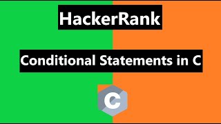 Conditional Statements in C Hackerrank Solution - C Language | HackerRank C Language