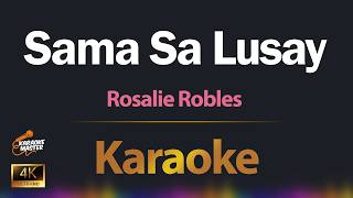 Sama Sa Lusay - Rosalie Robles Karaoke