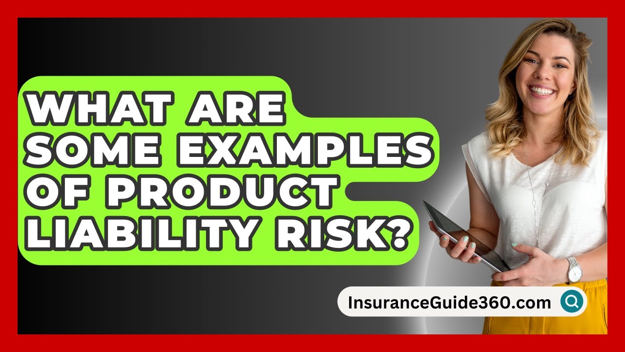 What Are Some Examples Of Product Liability Risk? - InsuranceGuide360.com