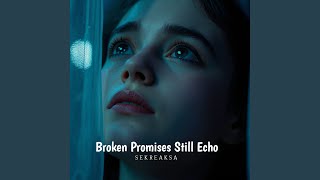 Broken Promises Still Echo