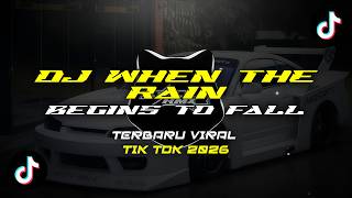 DJ WHEN THE RAIN BEGINS TO FALL TERBARU | VIRAL TIK TOK 2026 |