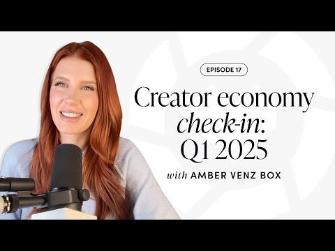 Amber Venz Box Solo Episode - Creator Economy Check-In: Q1 2025