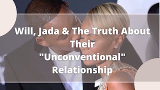 Will, Jada & The Truth About Their "Unconventional" Relationship
