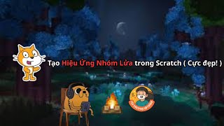 Tạo Hiệu Ứng Nhóm Lửa Siêu Đẹp Trong Scratch