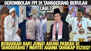 VIRAL ! GEROMBOLAN FPI DI TANGGERANG BUBARKAN HARI PASKAH JUM'AT AGUNG? HABIB RIZIEQ DI TANGKAP?