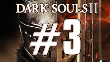 Dark Souls 2 - Strength Build - Playthrough 1 Part 3