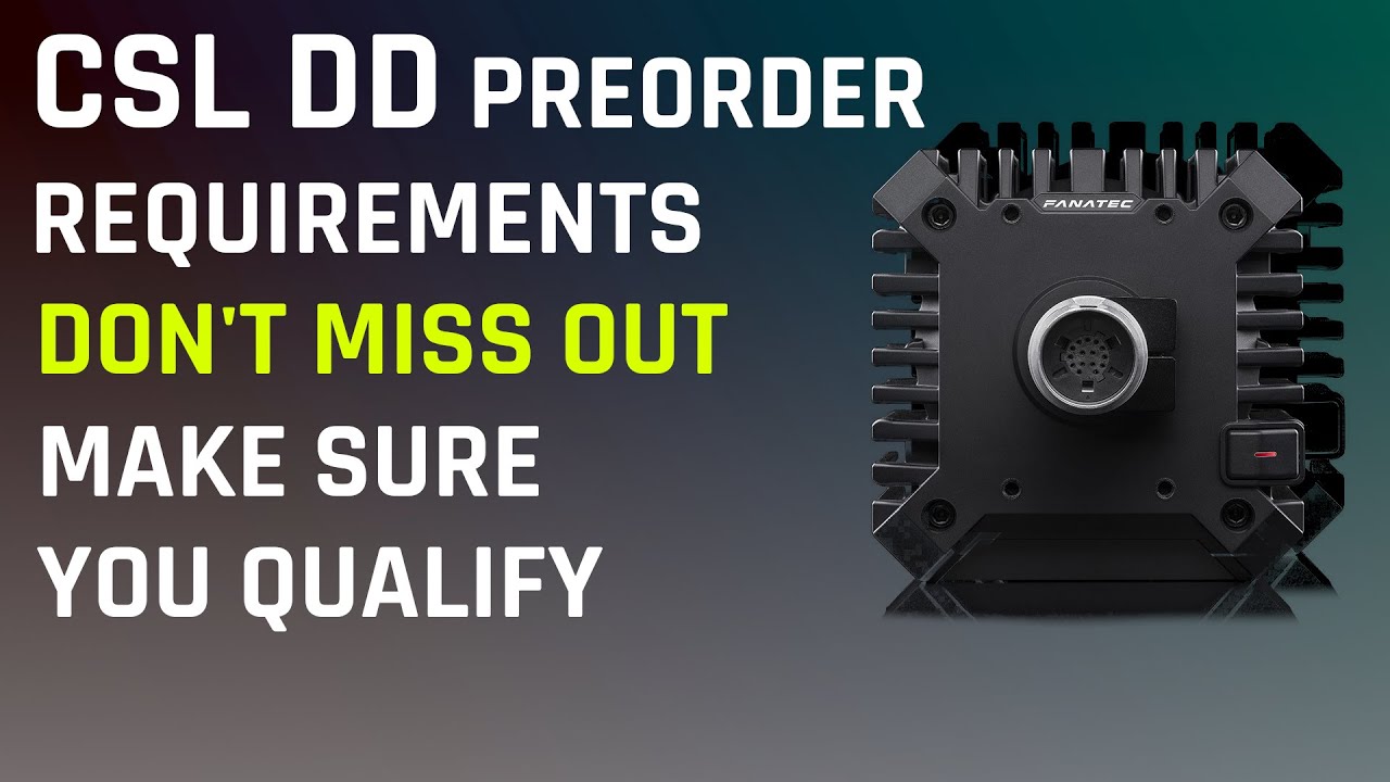 Fanatec CSL DD Preorders - Check you are eligible for the first waves