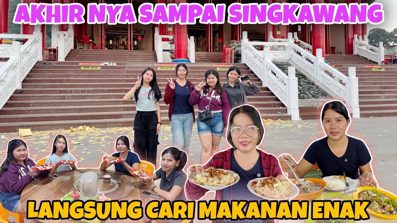 JALAN-JALAN SINGKAWANG BERSAMA PARA GADIS, BERBURU MAKANAN ENAK