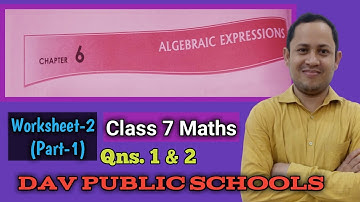 DAV Maths Class 7 | Algebraic Expressions | Worksheet-2 Qns. 1 & 2 | Part-1 | Maths For Me