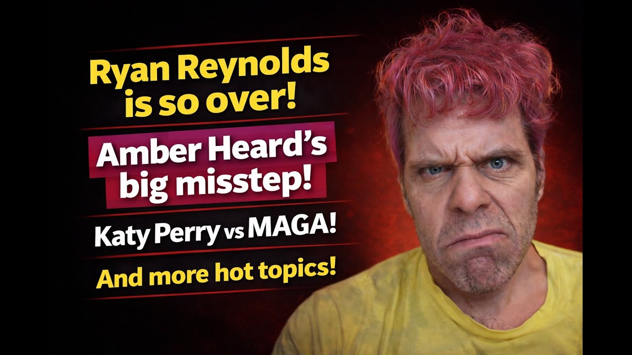 Ryan Reynolds Just Upset Me SO HARD! Amber Heard's Comeback Fail! Katy Perry Can't Win! And: