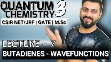Quantum Chemistry 3 | Lec- 7 | 1,3-Butadienes -Wave Functions | CSIR NET/JRF | GATE |  M.Sc |