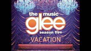 Glee - Vacation (DOWNLOAD MP3 + LYRICS)