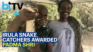 Meet Two Irula Snake Catchers in TN Who Are Conferred With Padma Awards!