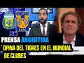 LA PRENSA ARGENTINA HABLA DE TIGRES sub campeón MUNDIAL DE CLUBES 2021